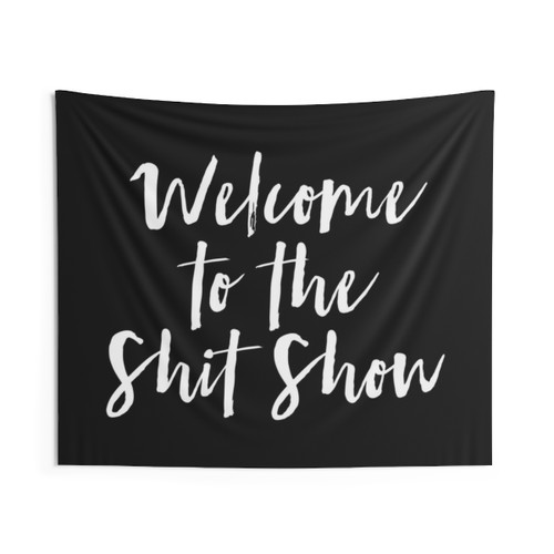 Welcome to the Shit Show Tapestry - Funny Home Decor