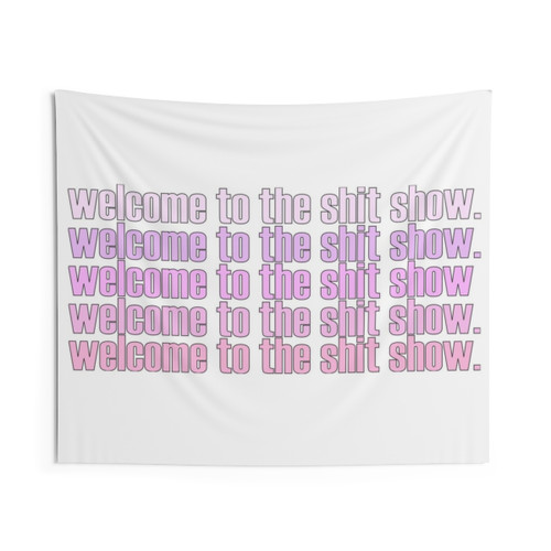 Welcome to the Shit Show Tapestry