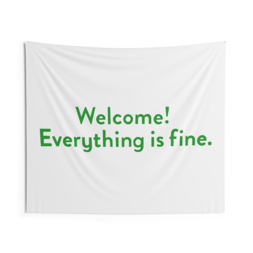 Welcome Everything is Fine Tapestry Wall Hanging