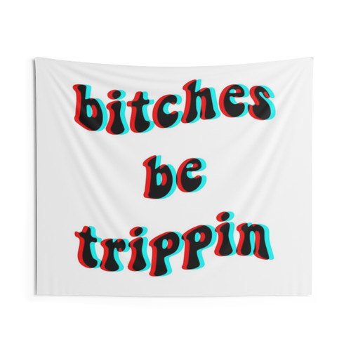Trippy Bitches Be Trippin 3D Tapestry