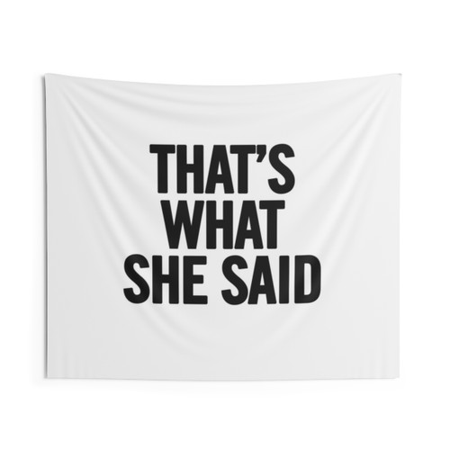 That's What She Said Tapestry - Funny Office Decor