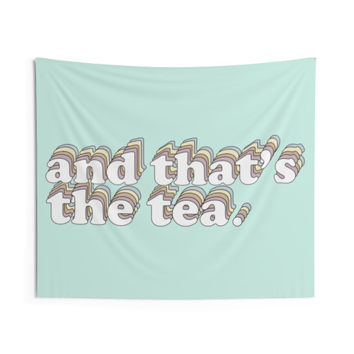 And That's The Tea (Style 2) Trendy Tapestry