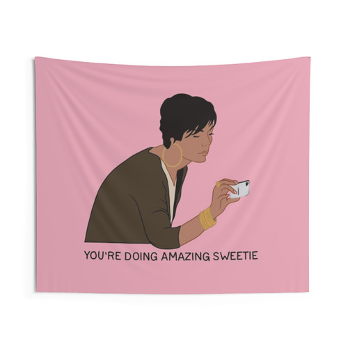 You're Doing Amazing, Sweetie Tapestry - Keeping Up with the Kardashians Decor