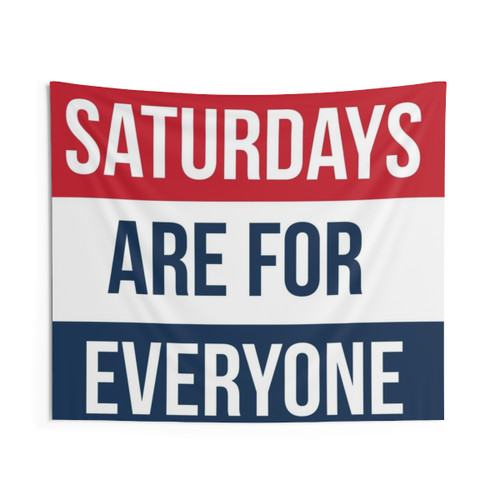 Saturdays are for Everyone Tapestry