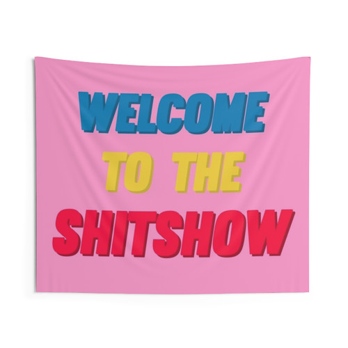 Welcome to the Shitshow Pink Tapestry Wall Art