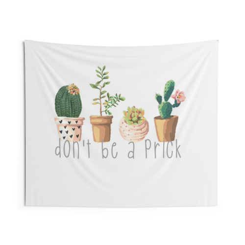 Succulent Tapestry with Humorous Dont Be a Prick Quote