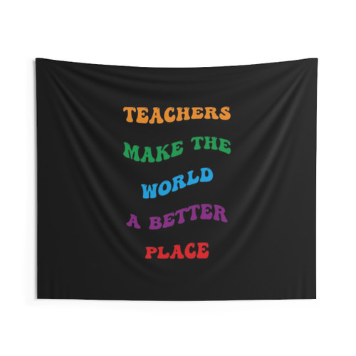 Teachers Make The World A Better Place Tapestry