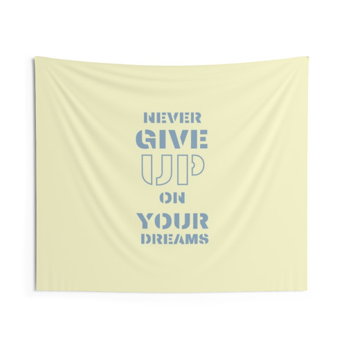 Never Give Up on Your Dreams Tapestry