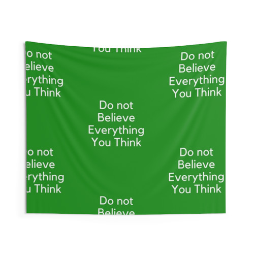 Educational tapestry with 'Do not believe everything you think' text