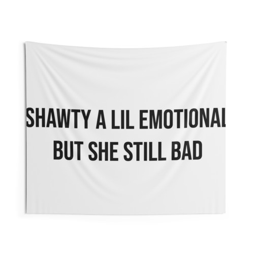 Shawty A Little Emotional College Dorm Tapestry