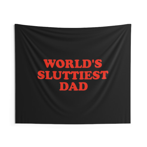 Funny Meme Tapestry Featuring Worlds Sluttiest Dad