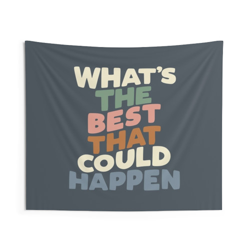 Inspirational What's The Best That Could Happen Tapestry
