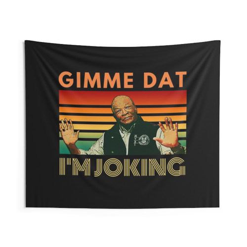I'm Joking, Gimme Dat ITYSL Tapestry
