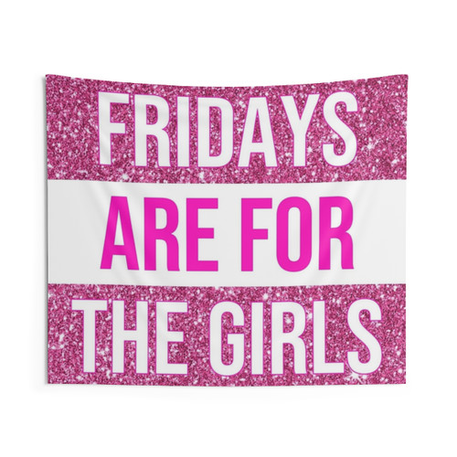 Fridays Are For The Girls Tapestry - Dorm Room Decor