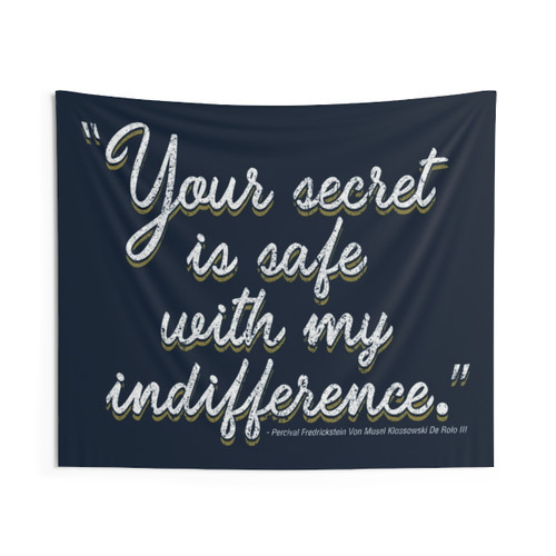 Percy de Rolo Tapestry - Your Secret Is Safe With My Indifference