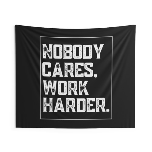 Nobody Cares Work Harder Vintage Motivational Tapestry