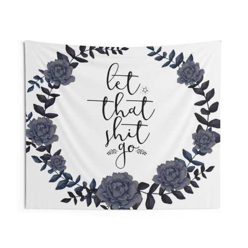 Inspirational Quote Tapestry - Let That Sh*t Go