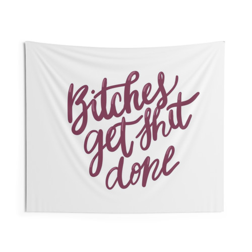 Motivational Feminist Tapestry with Bitches Get Shit Done Quote