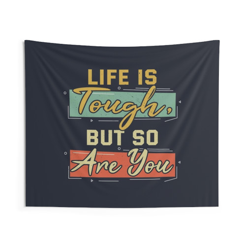 Inspirational Quote Tapestry: Life Is Tough But So Are You