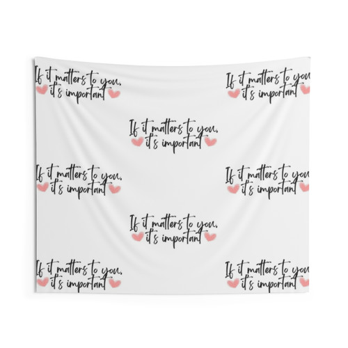 Inspirational Motivational Tapestry with If It Matters to You Quote