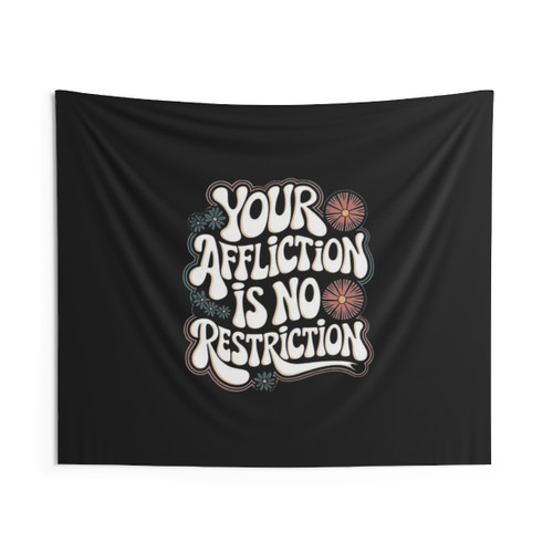 Motivational Quote Design Tapestry - Your Affliction Is No Restriction