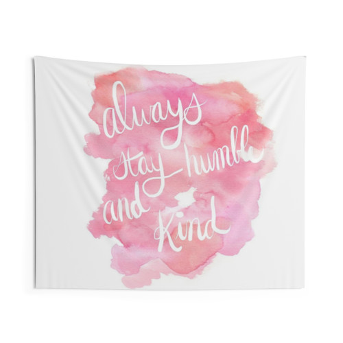 Always Stay Humble and Kind Watercolor Tapestry