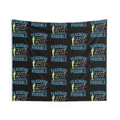 Teachers Make All Other Occupations Possible Tapestry