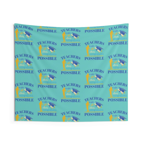 Teachers Make All Other Occupations Possible Tapestry