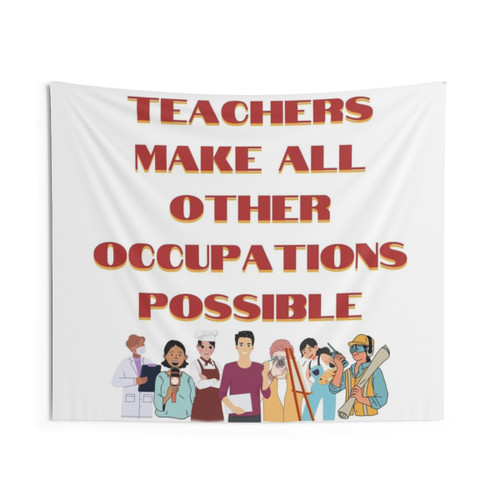 Teachers Make All Other Occupations Possible Tapestry