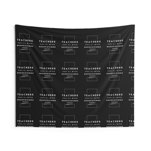 Teachers Make All Other Occupations Possible Tapestry