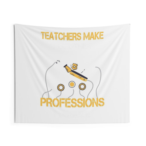 Teachers Make All Other Occupations Possible Tapestry