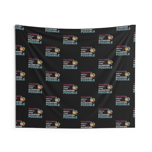 Teachers Make All Other Occupations Possible Tapestry