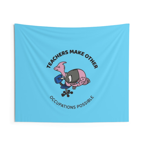 Teachers Make All Other Occupations Possible Tapestry