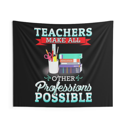 Teachers Make All Other Occupations Possible Tapestry