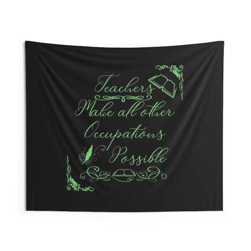 Teachers Make All Other Occupations Possible Tapestry