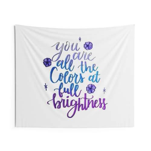 You Are All the Colors at Full Brightness Quote Tapestry