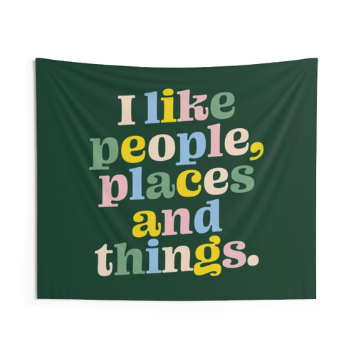 I Like People, Places and Things Tapestry Wall Hanging