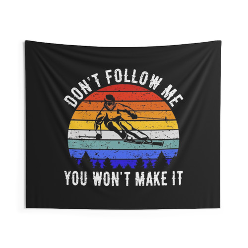Ski V Tapestry with Don't Follow Me You Won't Make It Quote