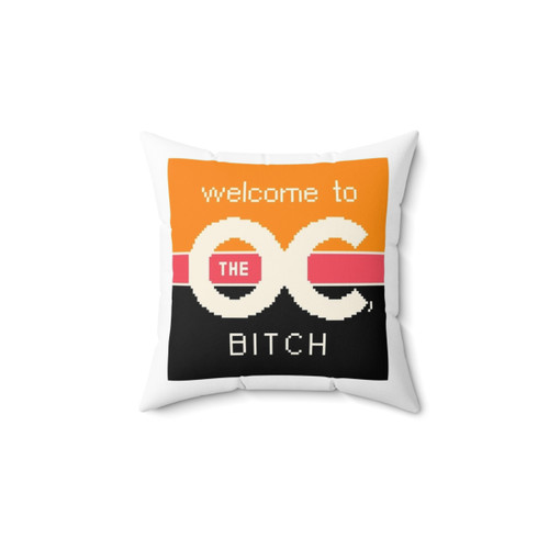 The OC Bitch Pillow - Iconic TV Show Themed Home Decor