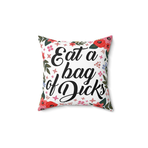 Eat a Bag of Dicks Funny Quote Pillow