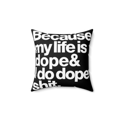 Kanye West Quote Pillow - Because My Life is Dope