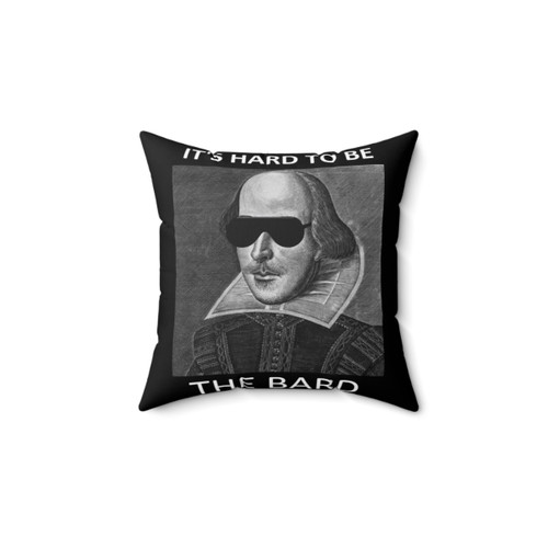It's Hard to Be the Bard Shakespeare Pillow