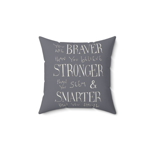Inspirational You Are Braver Pillow