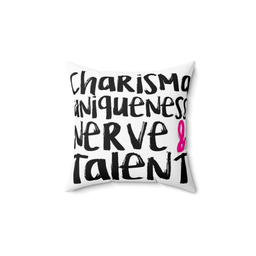 Charisma, Uniqueness, Nerve & Talent Decorative Pillow