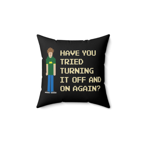 Have You Tried Turning It Off And On Again Pillow