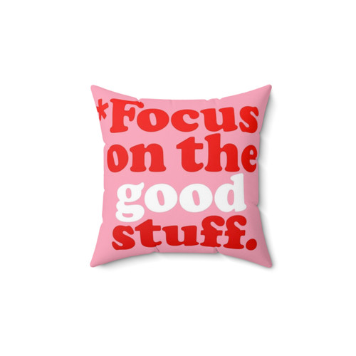 Focus on the Good Stuff Motivational Pillow