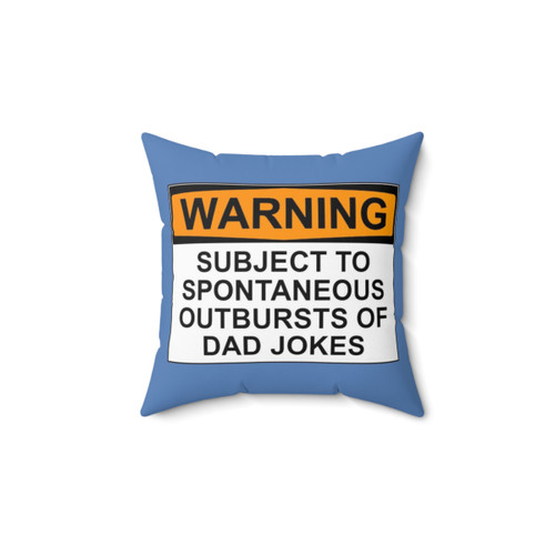Funny Dad Joke Pillow - Spontaneous Outbursts of Dad Jokes