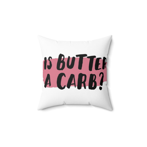 Is Butter a Carb? Funny Quote Pillow