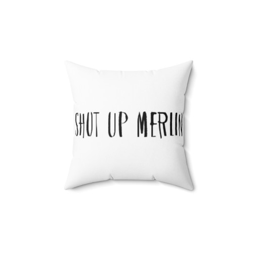 Magical Merlin Pillow with Shut Up Quote