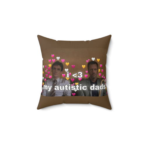 Autistic Dad's Pillow for House MD Fans